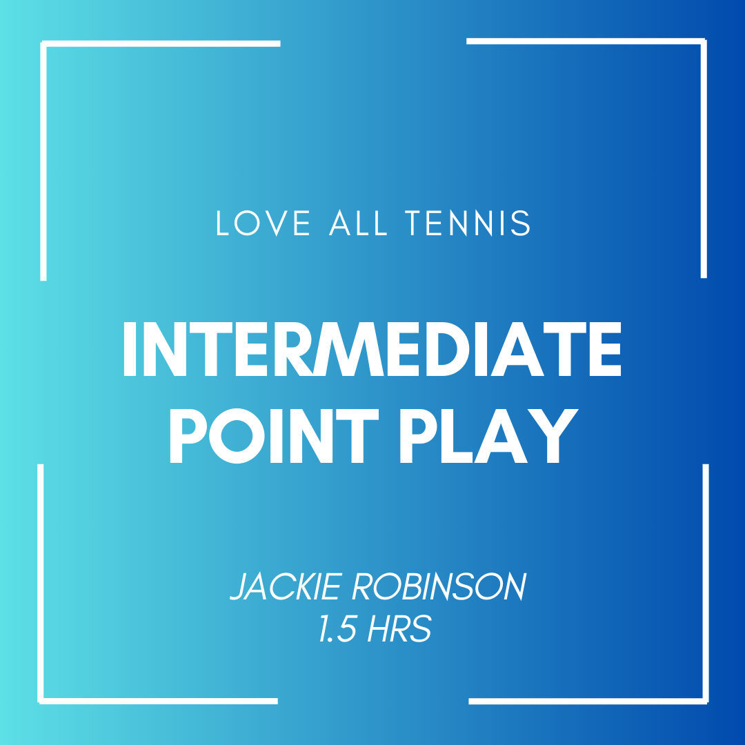 Intermediate Point Play Jackie Robinson | 1.5 HRS