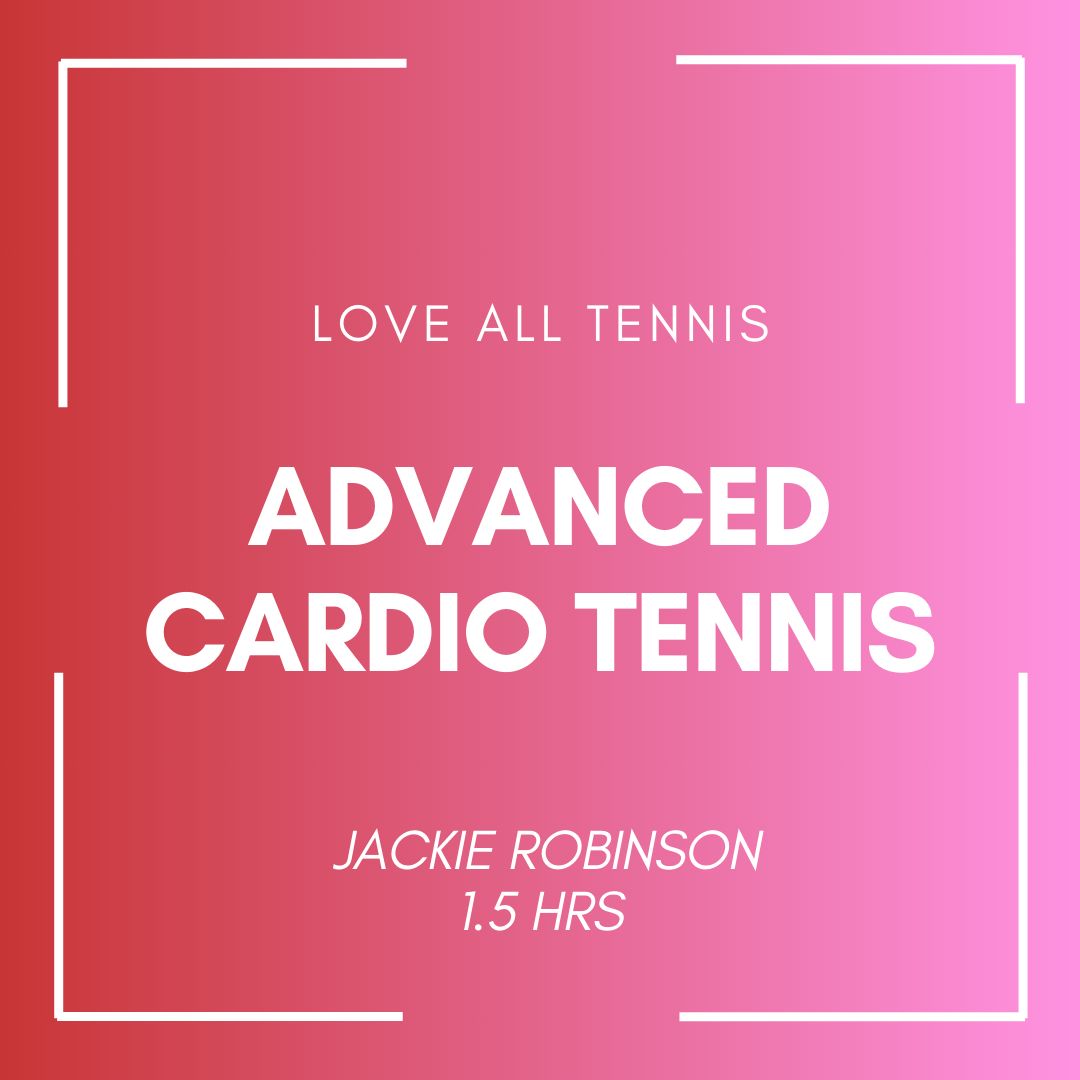 Advanced Cardio Tennis Jackie Robinson | 1.5 HRS