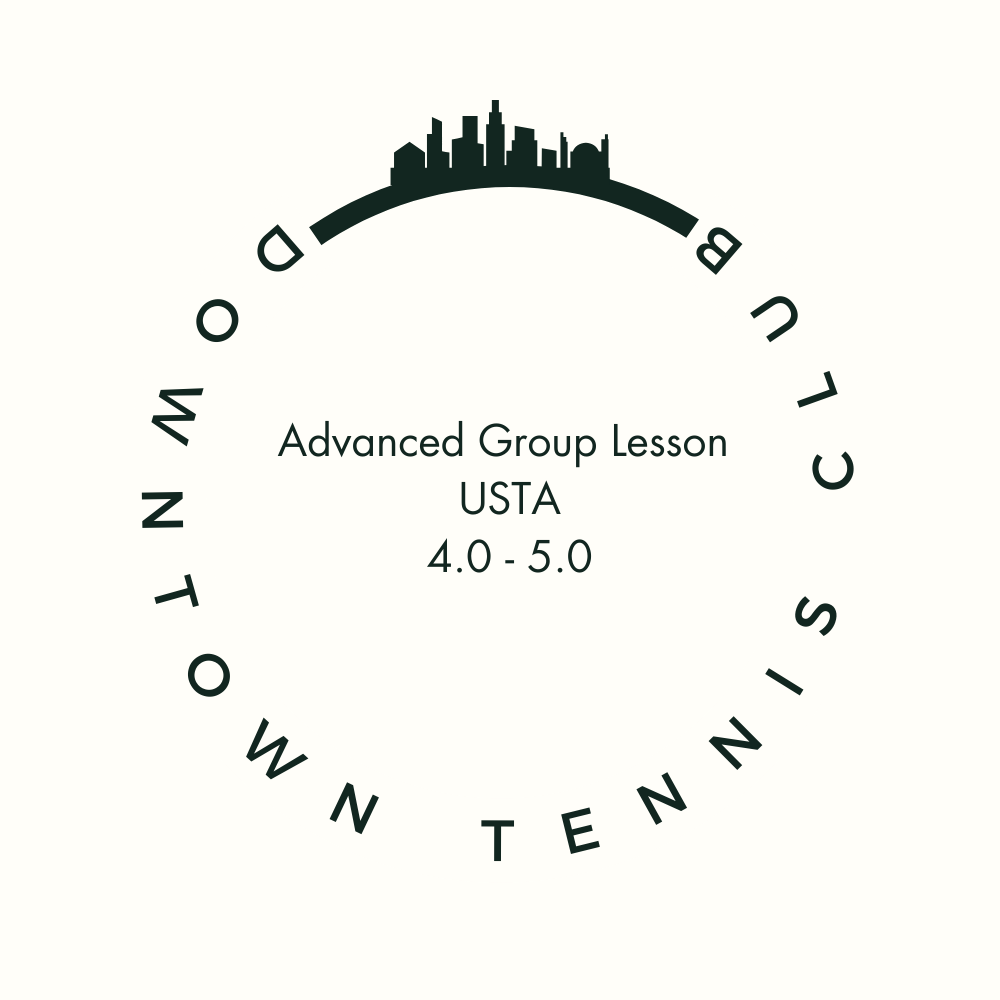 Advanced Group Lesson | 120 mins | USTA 4.0 to 5.0