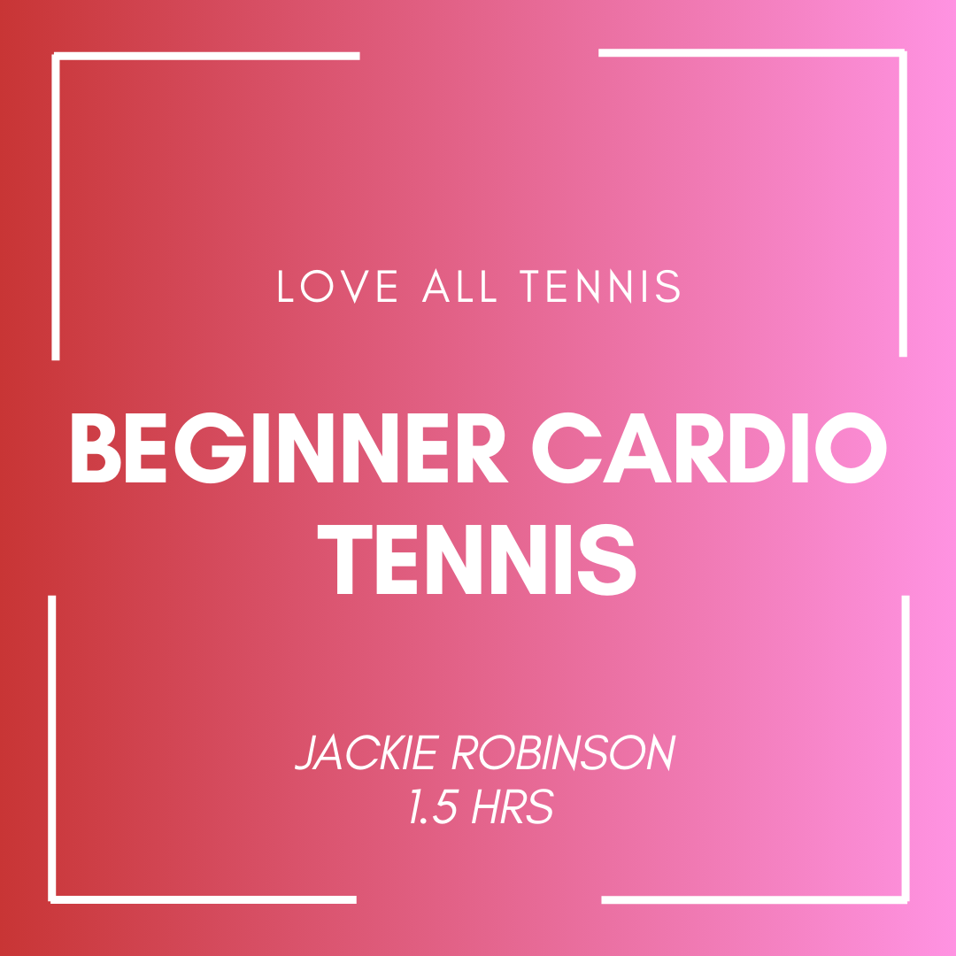 Beginner Cardio Tennis Jackie Robinson | 1.5 HRS